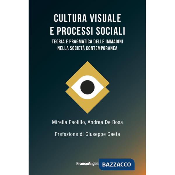 Cultura visuale e processi sociali. Teoria e pragmatica delle immagini nella società contemporanea