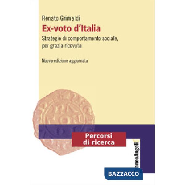 Ex-voto d'Italia. Strategie di comportamento sociale, per grazia ricevuta