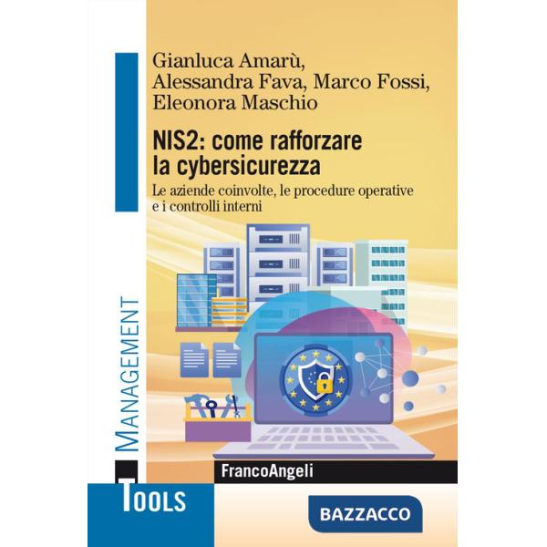 NIS2: come rafforzare la cybersicurezza. Le aziende coinvolte, le procedure operative e i controlli interni
