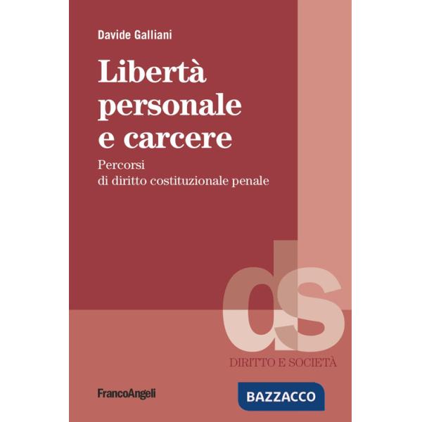Libertà personale e carcere. Percorsi di diritto costituzionale penale