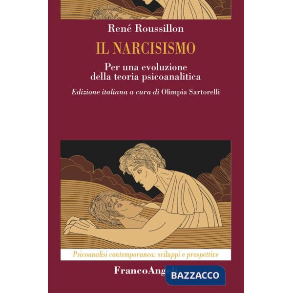 Narcisismo. Per una evoluzione della teoria psicoanalitica (Il)