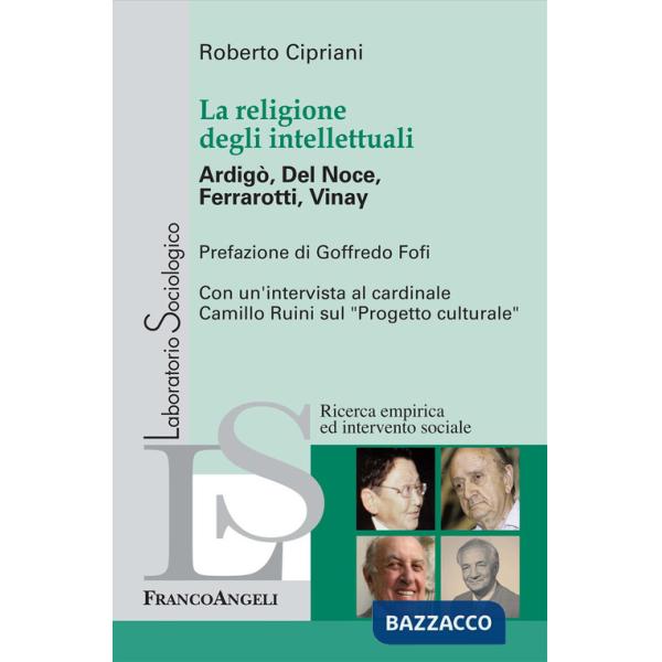 Religione degli intellettuali. Ardigò, Del Noce, Ferrarotti, Vinay (La)