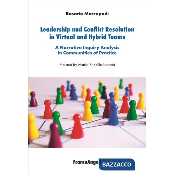 Leadership and conflict resolution in virtual and hybrid teams. A narrative inquiry analysis in communities of practice