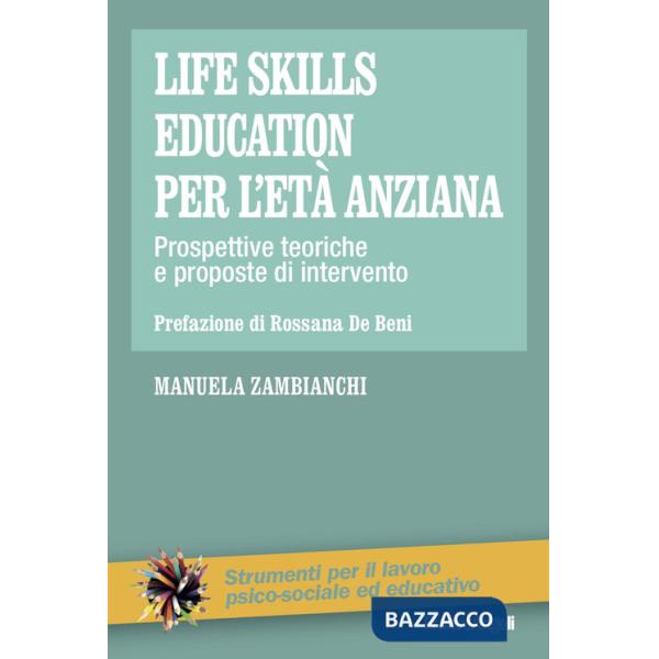 Life skills education per l'età anziana. Prospettive teoriche e proposte di intervento