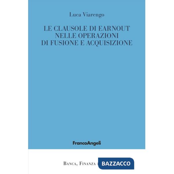 Clausole di earnout nelle operazioni di fusione e acquisizione (Le)