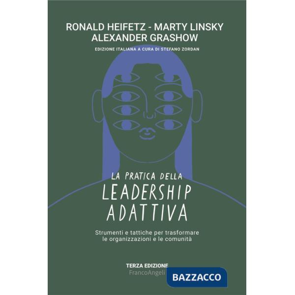 Pratica della leadership adattiva. Strumenti e tattiche per trasformare le organizzazioni e le comunità (La)