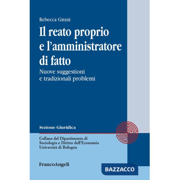 Reato proprio e l'amministratore di fatto. Nuove suggestioni e tradizionali problemi (Il)