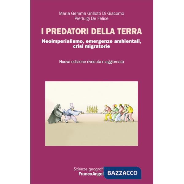 Predatori della terra. Neoimperialismo, emergenze ambientali, crisi migratorie. Nuova ediz. (I)