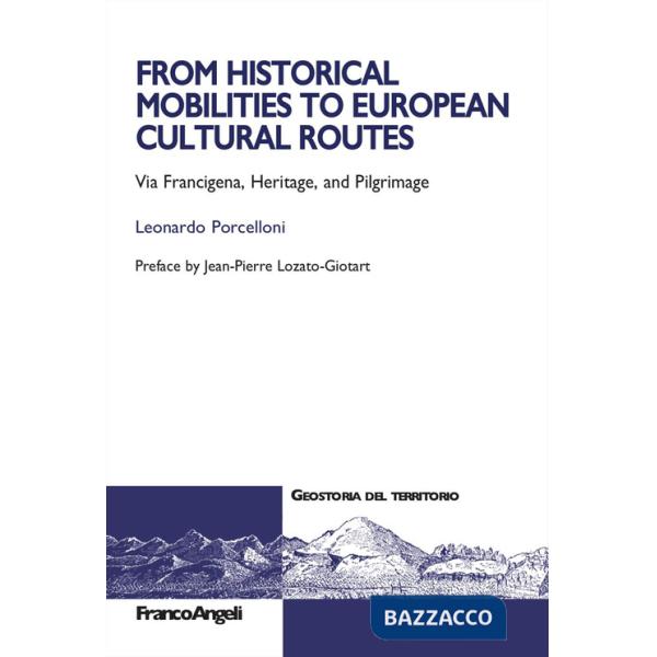 From historical mobilities to european cultural routes. Via Francigena, heritage and pilgrimage