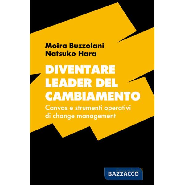 Diventare leader del cambiamento. Canvas e strumenti operativi di change management