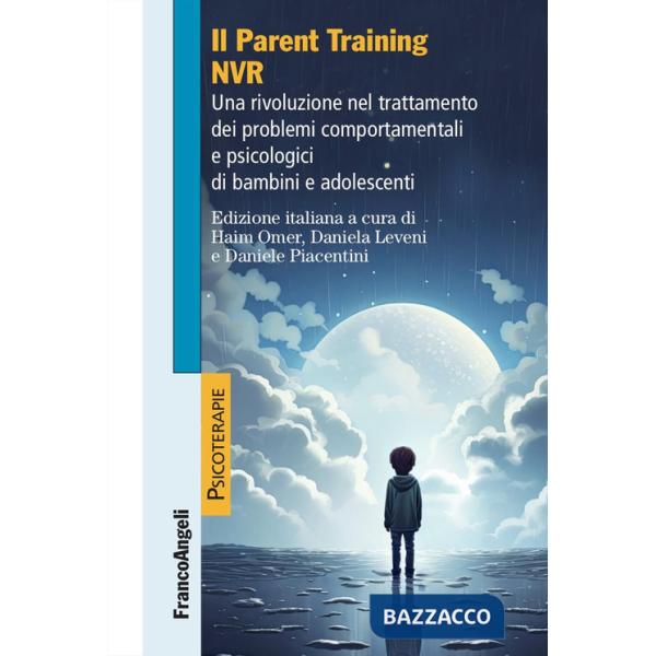 Parent training NVR. Una rivoluzione nel trattamento dei problemi comportamentali e psicologici di bambini e adolescenti (Il)