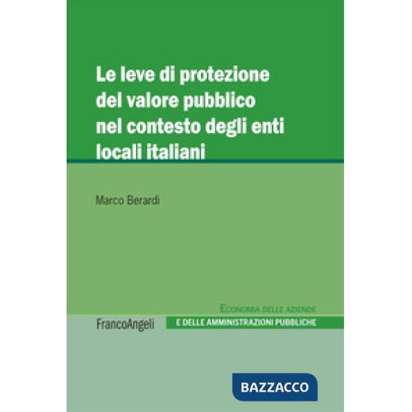 Leve di protezione del valore pubblico nel contesto degli enti locali italiani (Le)