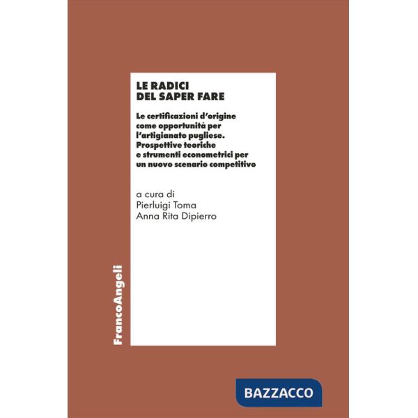 Radici del saper fare. Le certificazioni d'origine come opportunità per l'artigianato pugliese. Prospettive teoriche e strumenti