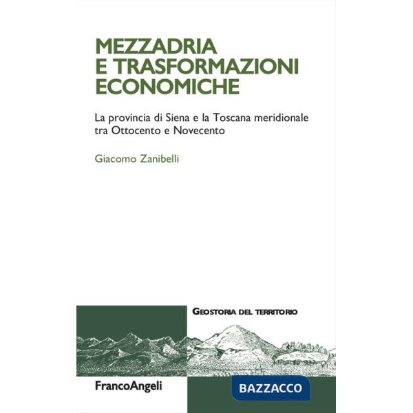 Mezzadria e trasformazioni economiche. La provincia di Siena e la Toscana meridionale tra Ottocento e Novecento
