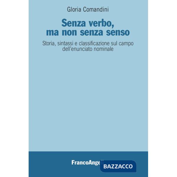 Senza verbo, ma non senza senso. Storia, sintassi e classificazione sul campo dell'enunciato nominale