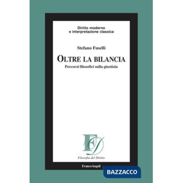 Oltre la bilancia. Percorsi filosofici sulla giustizia
