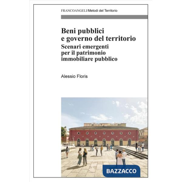 Beni pubblici e governo del territorio. Scenari emergenti per il patrimonio immobiliare pubblico