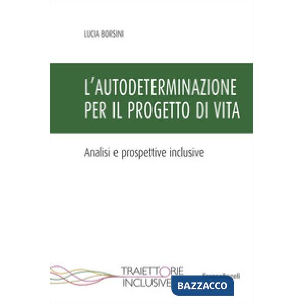 Autodeterminazione per il progetto di vita. Analisi e prospettive inclusive (L')