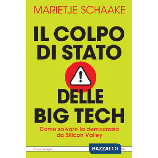 Colpo di stato delle big tech. Come salvare la democrazia da Silicon Valley (Il)