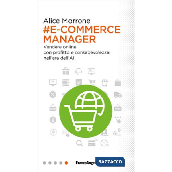 E-commerce manager. Vendere online con profitto e consapevolezza nell'era dell'AI