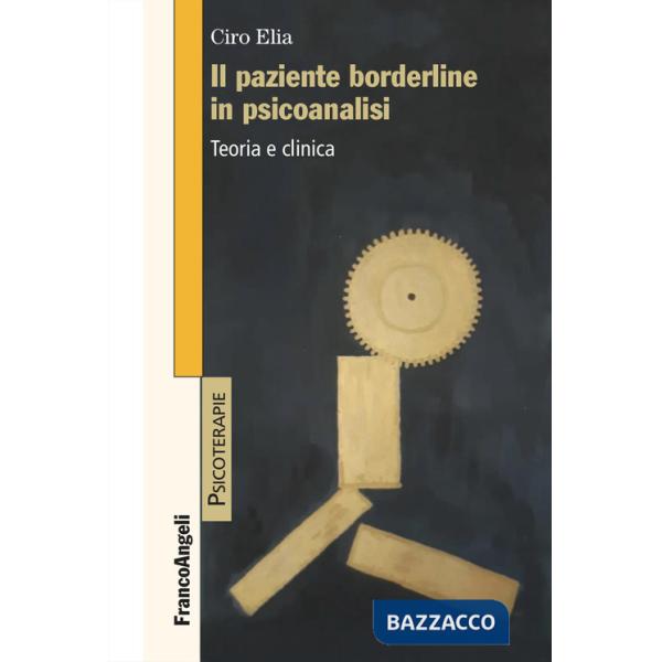 Paziente borderline in psicoanalisi. Teoria e clinica (Il)
