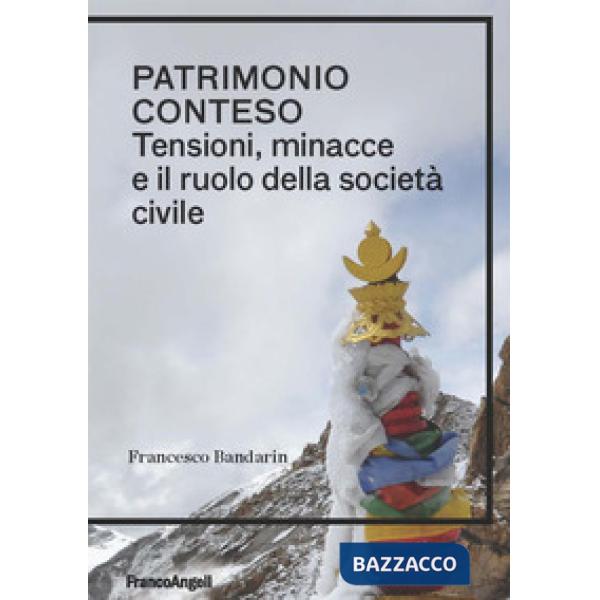 Patrimonio conteso. Tensioni, minacce e il ruolo della società civile