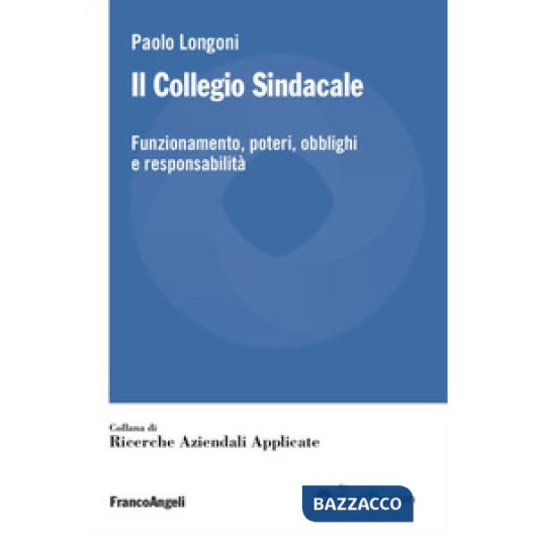 Collegio sindacale. Funzionamento, poteri, obblighi e responsabilità (Il)