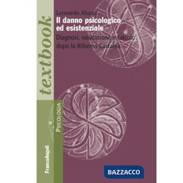 Danno psicologico ed esistenziale. Diagnosi, valutazione e calcolo dopo la Riforma Cartabia (Il)