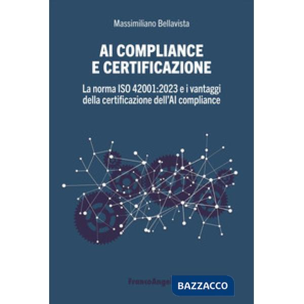 AI compliance e certificazione. La norma ISO 42001:2023 e i vantaggi della certificazione dell'AI compliance