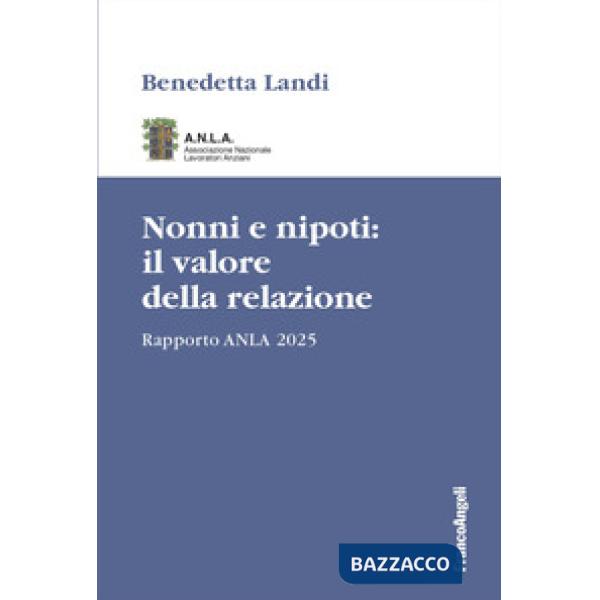 Nonni e nipoti: il valore della relazione. Rapporto ANLA 2025