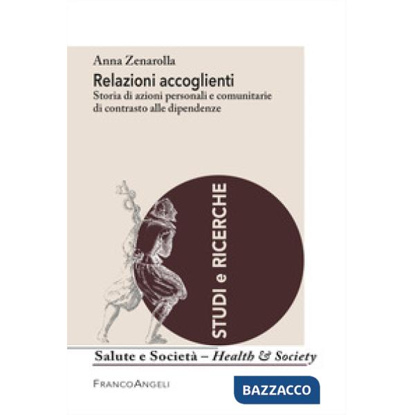 Relazioni accoglienti. Storia di azioni personali e comunitarie di contrasto alle dipendenze