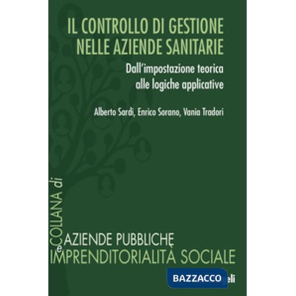 Controllo di gestione nelle aziende sanitarie. Dall'impostazione teorica alle logiche applicative (Il)