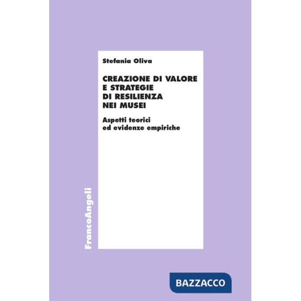 Creazione di valore e strategie di resilienza nei musei. Aspetti teorici ed evidenze empiriche