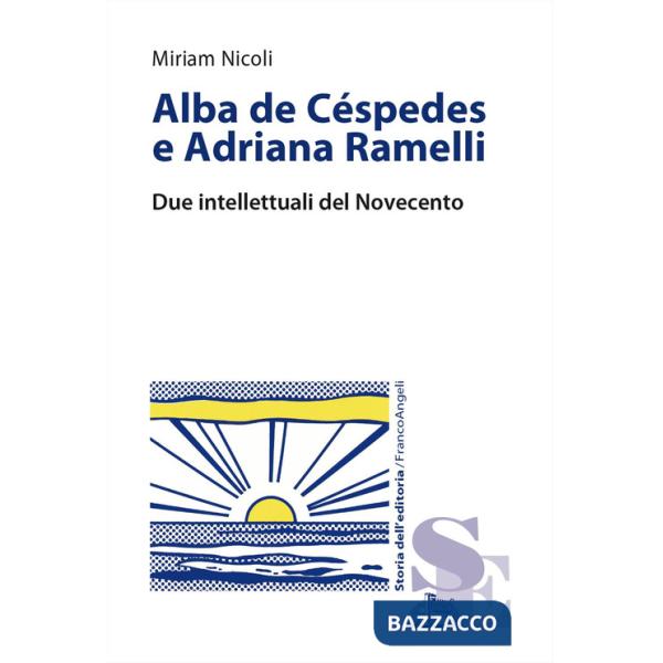 Alba de Céspedes e Adriana Ramelli. Due intellettuali del Novecento