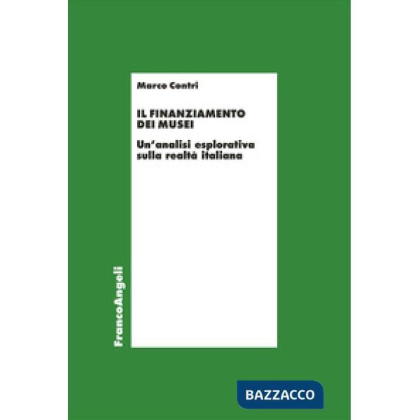 Finanziamento dei musei. Un'analisi esplorativa sulla realtà italiana (Il)
