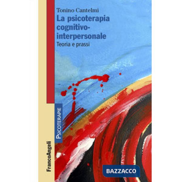 Psicoterapia cognitivo-interpersonale. Teoria e prassi (La)