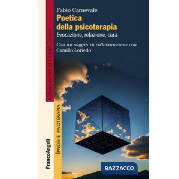 Poetica della psicoterapia. Evocazione, relazione, cura