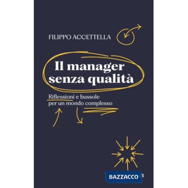 Manager senza qualità. Riflessioni e bussole per un mondo complesso (Il)