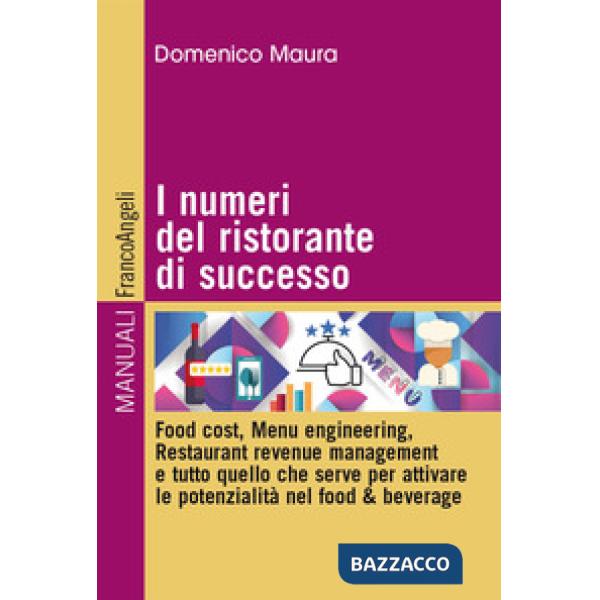 Numeri del ristorante di successo. Food cost, menu engineering, restaurant revenue management e tutto quello che serve per attiv