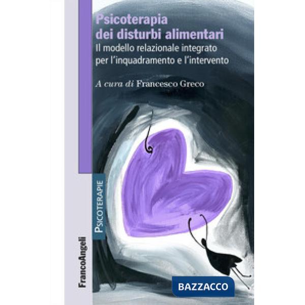 Psicoterapia dei disturbi alimentari. Il modello relazionale integrato per l'inquadramento e l'intervento