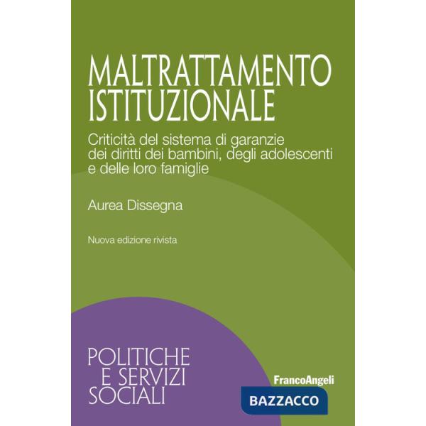Maltrattamento istituzionale. Criticità del sistema di garanzie dei diritti dei bambini, degli adolescenti e delle loro famiglie