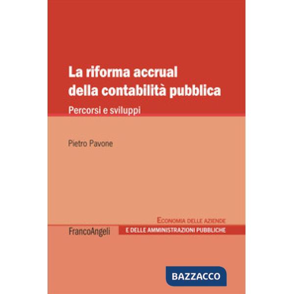 Riforma accrual della contabilità pubblica. Percorsi e sviluppi (La)