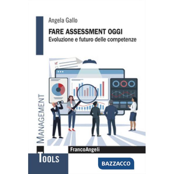 Fare assessment oggi. Evoluzione e futuro delle competenze