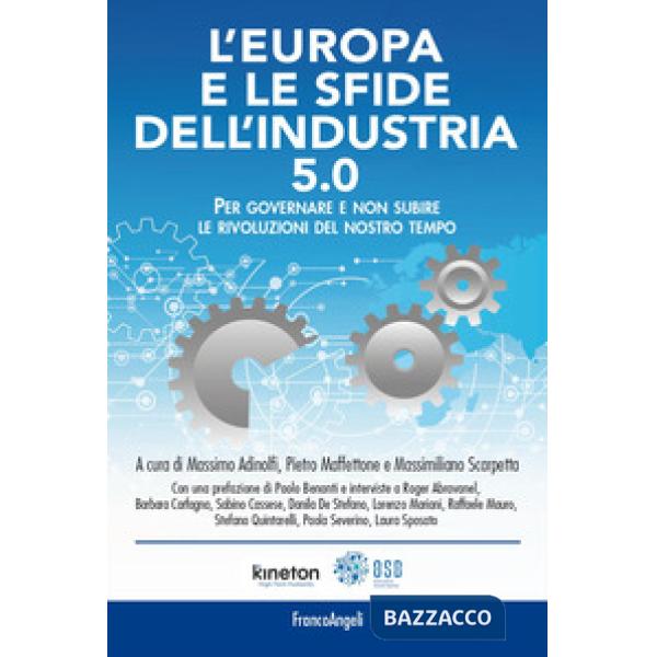 Europa e le sfide dell'industria 5.0. Per governare e non subire le rivoluzioni del nostro tempo (L')
