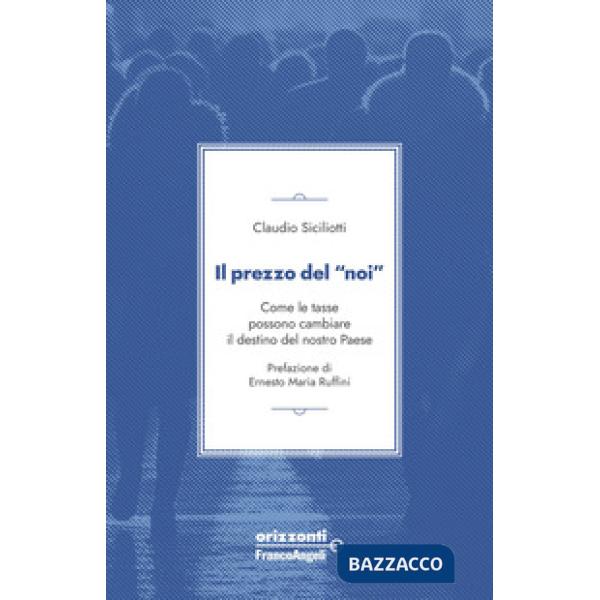 Prezzo del «noi». Come le tasse possono cambiare il destino del nostro paese (Il)