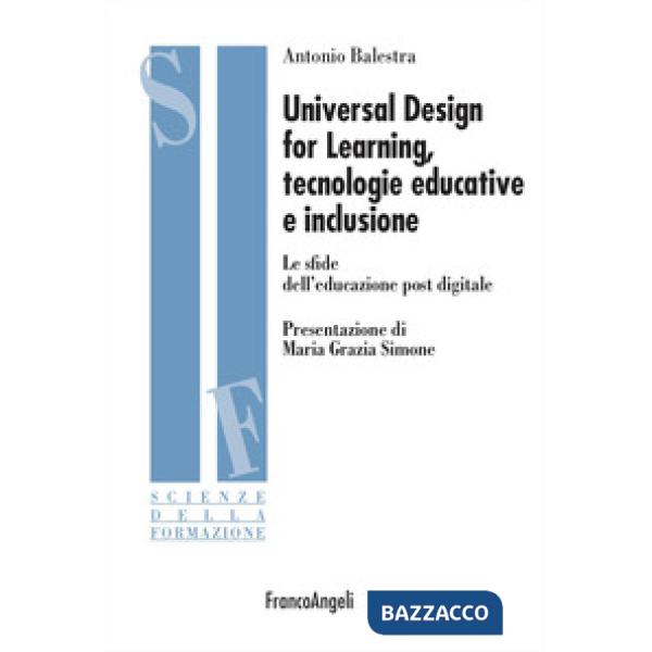 Universal design for learning, tecnologie educative e inclusione. Le sfide dell'educazione post digitale