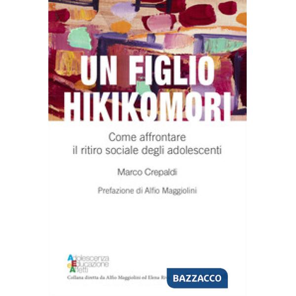 Figlio hikikomori. Come affrontare il ritiro sociale degli adolescenti (Un)