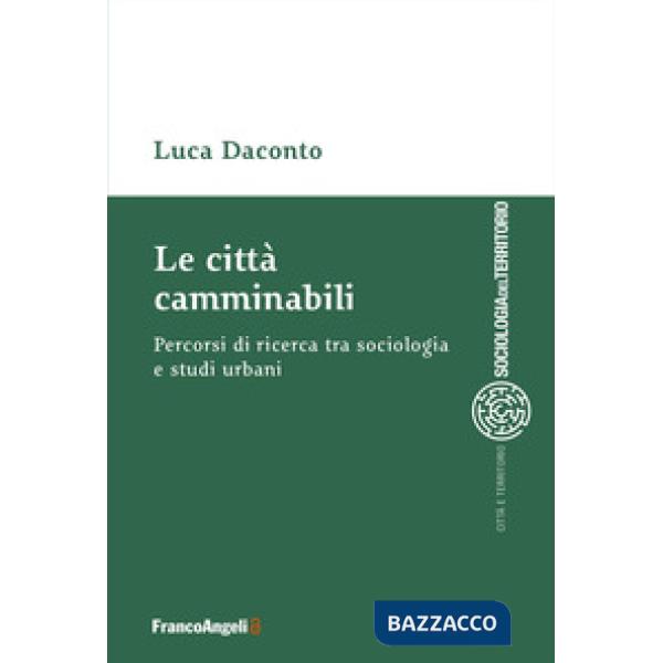 Città camminabili. Percorsi di ricerca tra sociologia e studi urbani (Le)