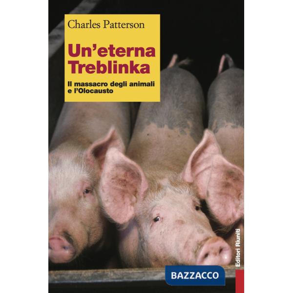 Eterna Treblinka. Il massacro degli animali e l'Olocausto (Un')