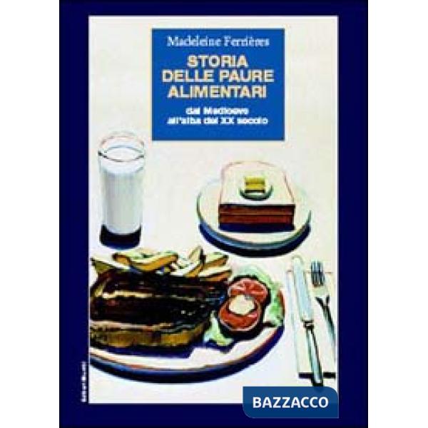 Storia delle paure alimentari. Dal Medioevo all'alba del XX secolo